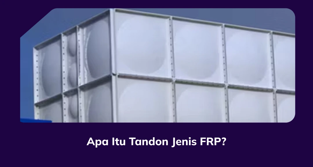 Apa Itu Tandon Jenis FRP?