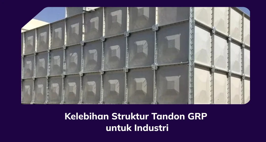 Kelebihan Struktur Tandon GRP Untuk Industri