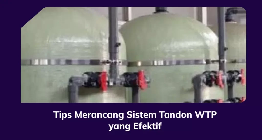 Tips Merancang Sistem Tandon WTP Yang Efektif