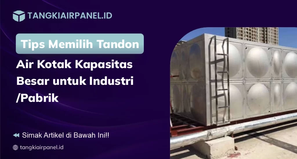 Tips Memilih Tandon Air Kotak Kapasitas Besar untuk Industri/Pabrik