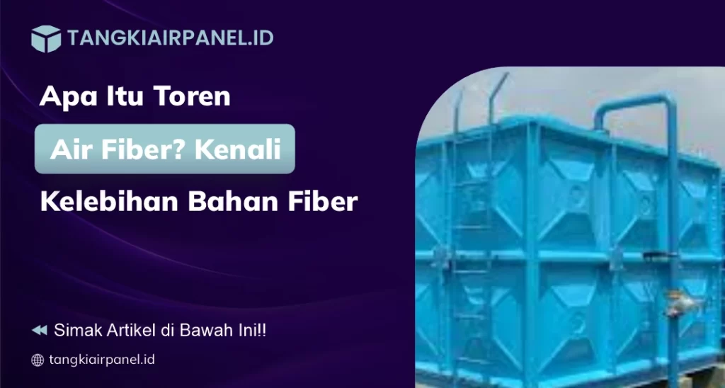 Apa Itu Toren Air Fiber Kenali Kelebihan Bahan Fiber