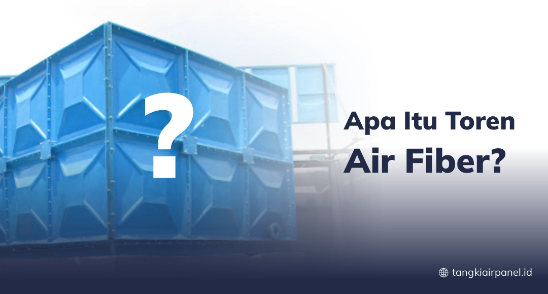 Apa Itu Toren Air Fiber?