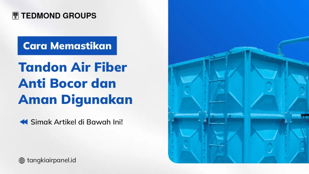 Cara Memastikan Tandon Air Fiber Anti Bocor dan Aman Digunakan