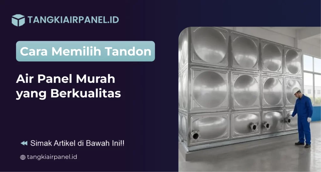 Cara Memilih Tandon Air Panel Murah yang Berkualitas