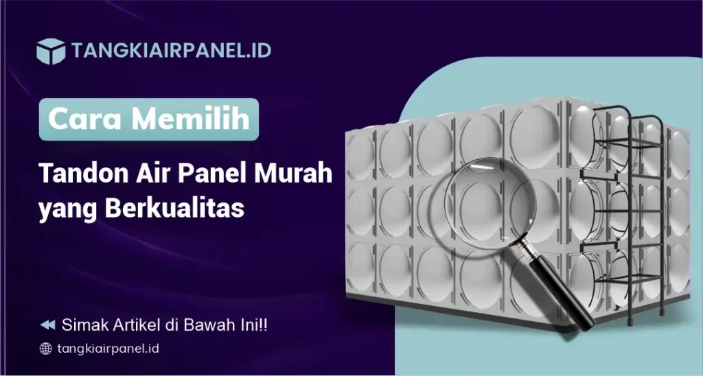 Cara Memilih Tandon Air Panel Murah yang Berkualitas