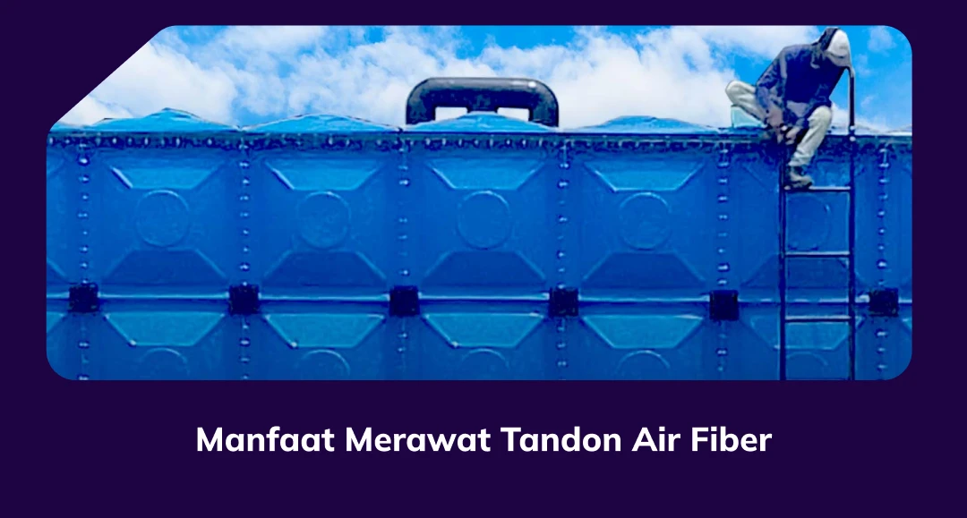 Manfaat Merawat Tandon Air Fiber