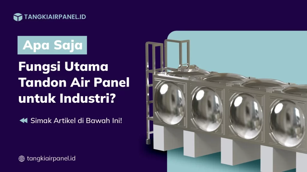Apa Saja Fungsi Utama Tandon Air Panel untuk Industri