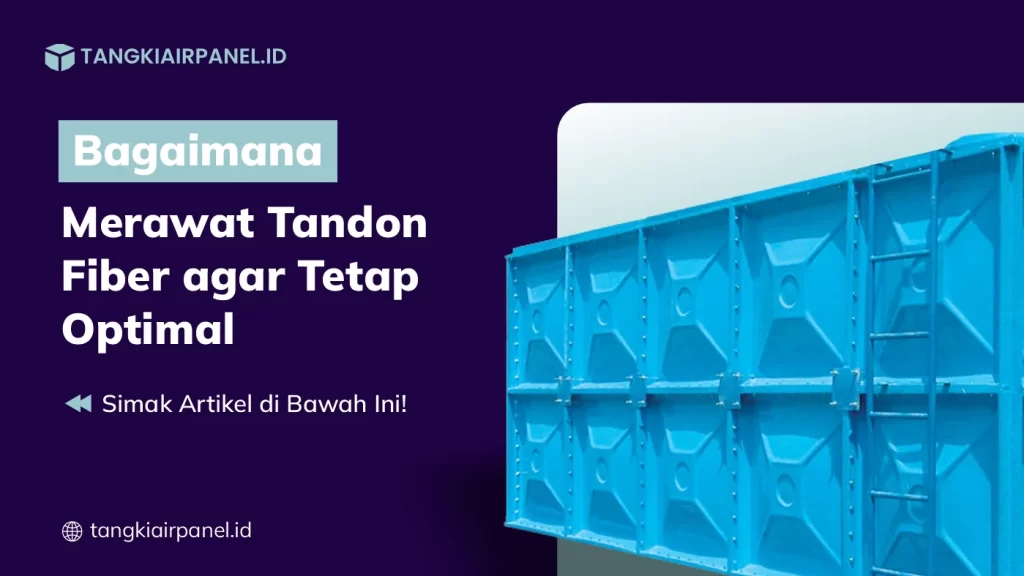 Bagaimana Merawat Tandon Fiber Agar Tetap Optimal