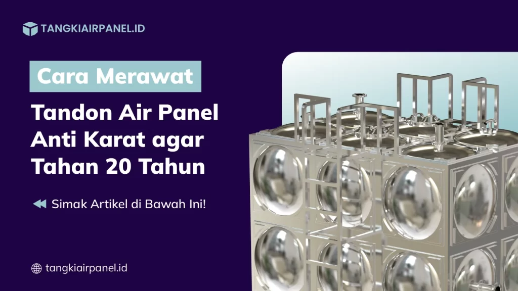 Cara Merawat Tandon Air Panel Anti Karat agar Tahan 20 Tahun