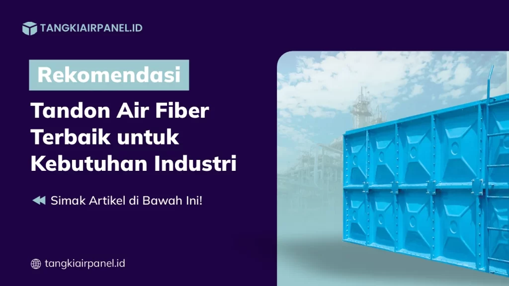 Rekomendasi Tandon Air Fiber Terbaik untuk Kebutuhan Industri