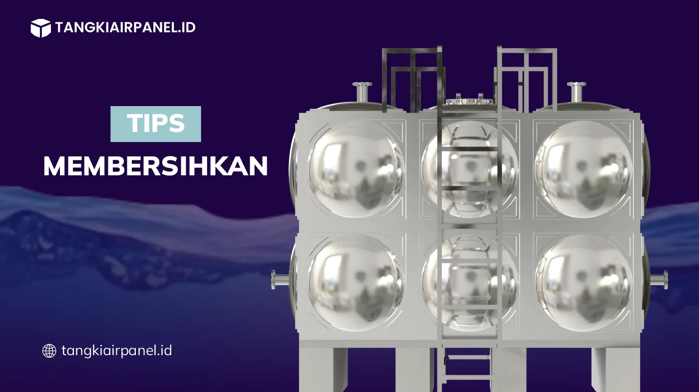 Tips Membersihkan Tandon Panel dengan Aman