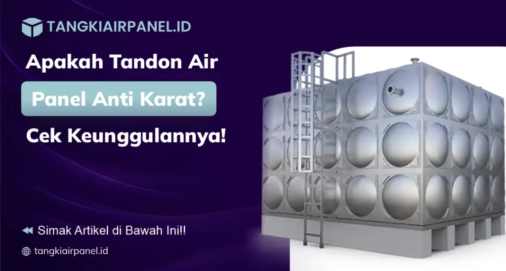 Apakah Tandon Air Panel Anti Karat Cek Keunggulannya!