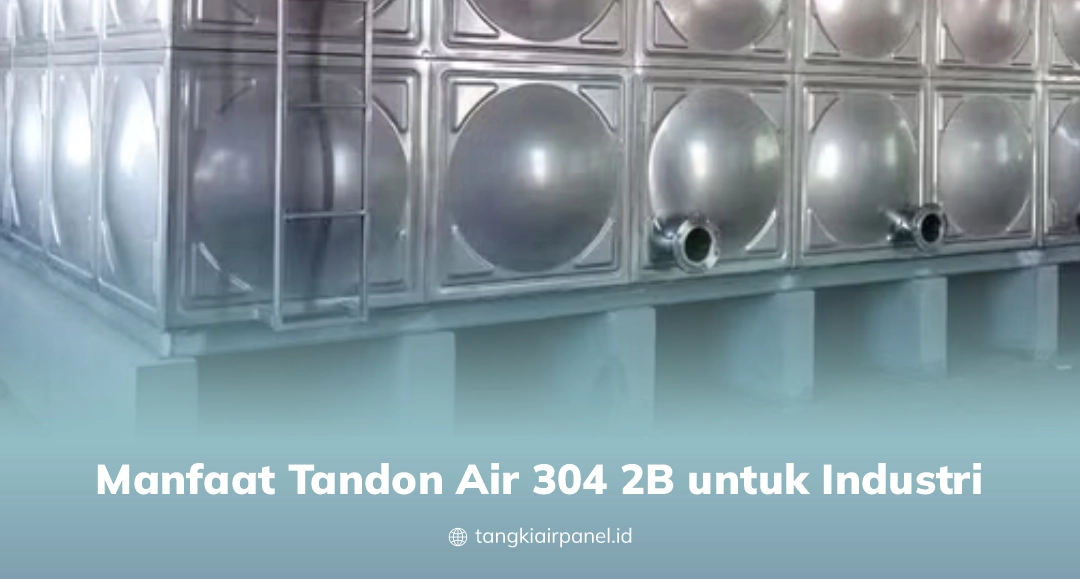 Manfaat Tandon Air 304 2B untuk Industri