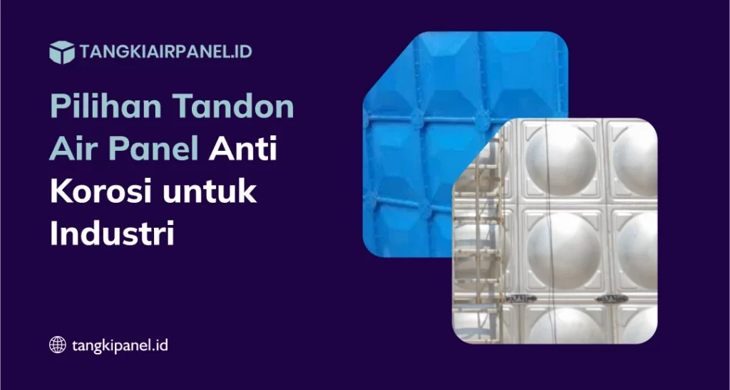 Pilihan Tandon Air Panel Anti Korosi untuk Industri