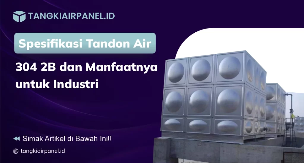 Spesifikasi Tandon Air 304 2B dan Manfaatnya untuk Industri