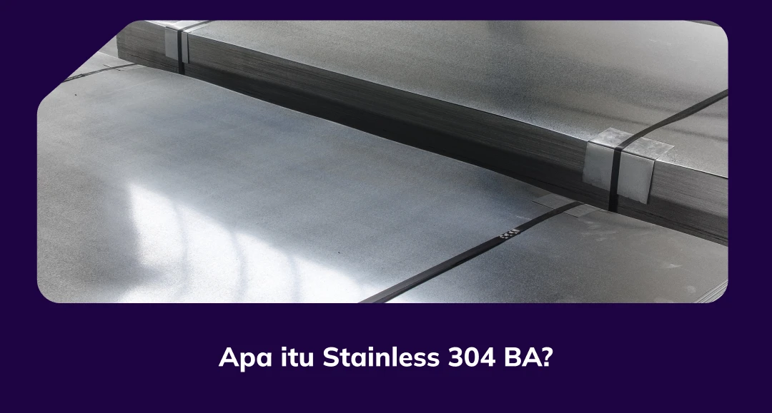 Apa Itu Stainless 304 BA