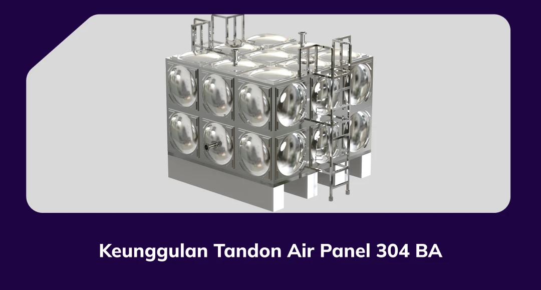 Keunggulan Tandon Air Panel 304 BA