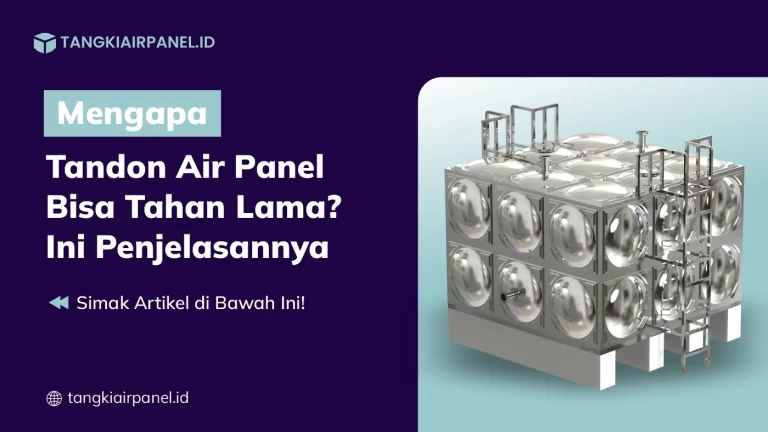 Mengapa Tandon Panel Tahan Lama