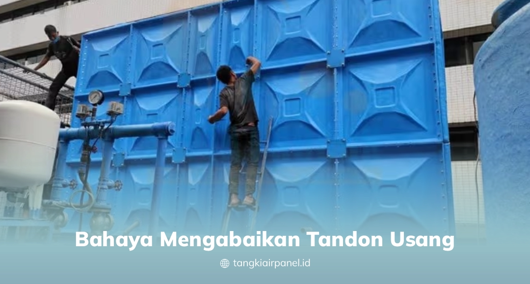 Bahaya Mengabaikan Tandon Usang