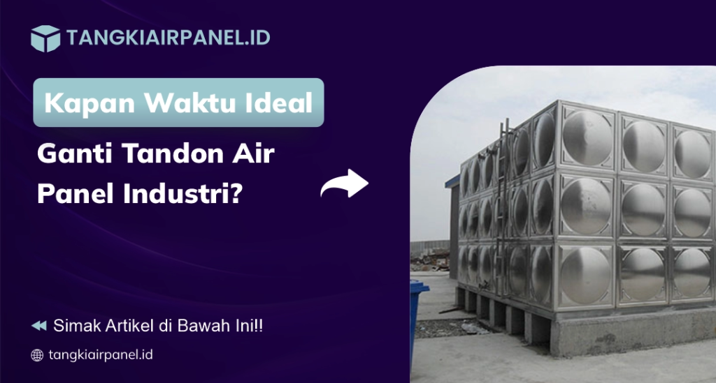 Kapan Waktu Ideal Ganti Tandon Air Panel Industri