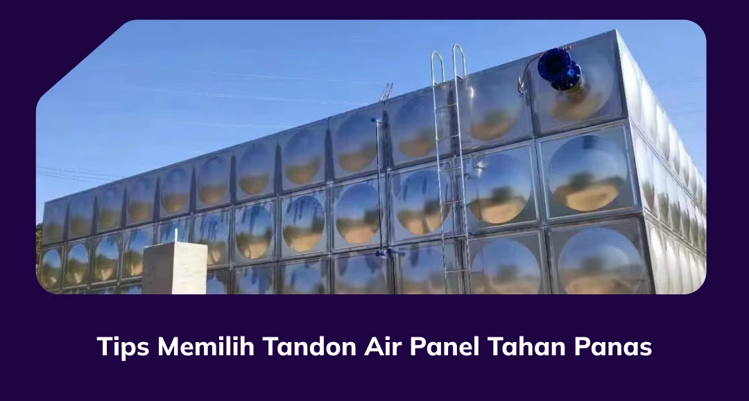 Tips Memilih Tandon Air Panel Tahan Panas