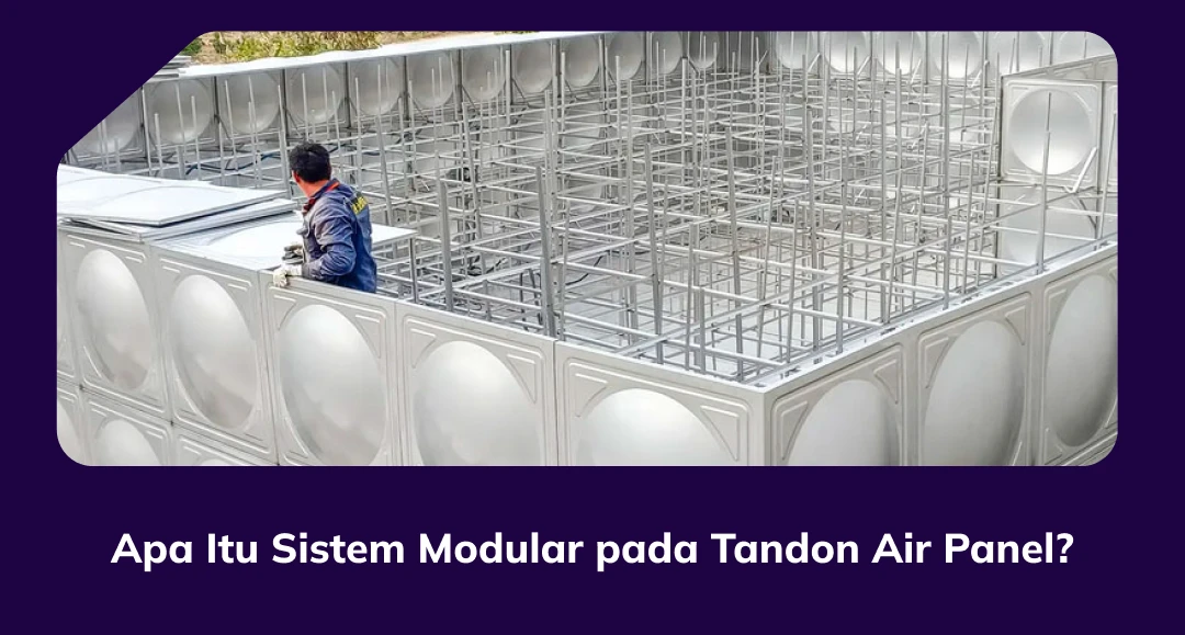 Apa Itu Sistem Modular Pada Tandon Air Panel?