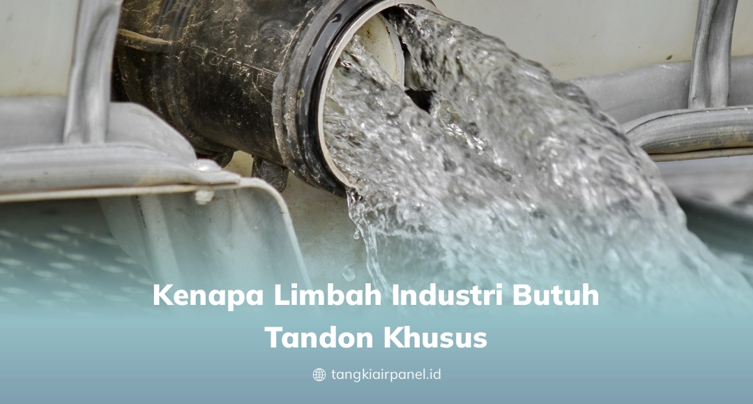 Kenapa Limbah Industri Butuh Tandon Khusus