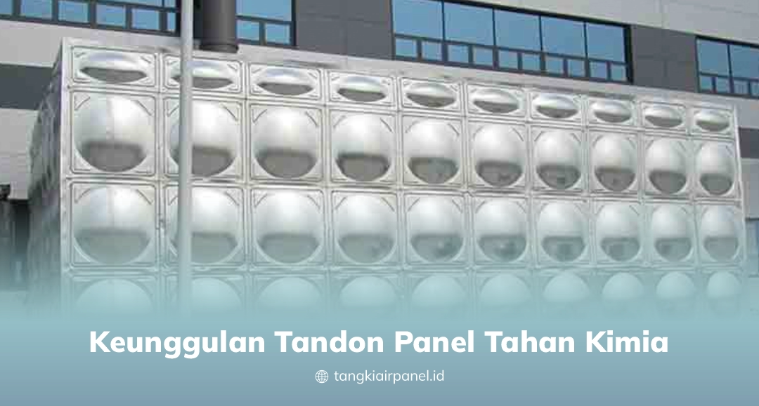 Keunggulan Tandon Panel Tahan Kimia