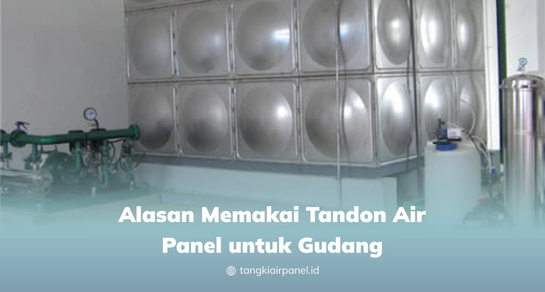 Alasan Memakai Tandon Air Panel Untuk Gudang