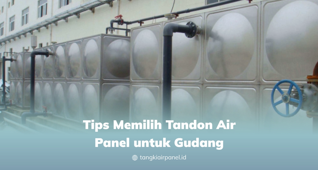 Tips Memilih Tandon Air Panel Untuk Gudang