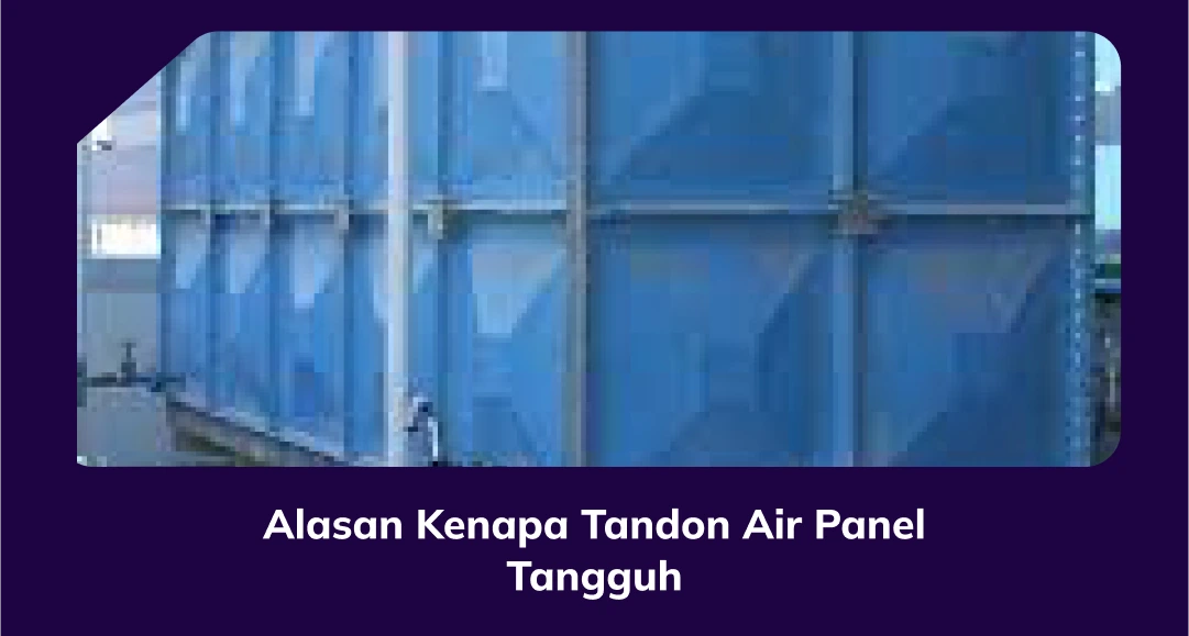 Alasan Kenapa Tandon Air Panel Tangguh