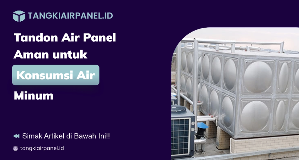 Tandon Air Panel Aman untuk Konsumsi Air Minum
