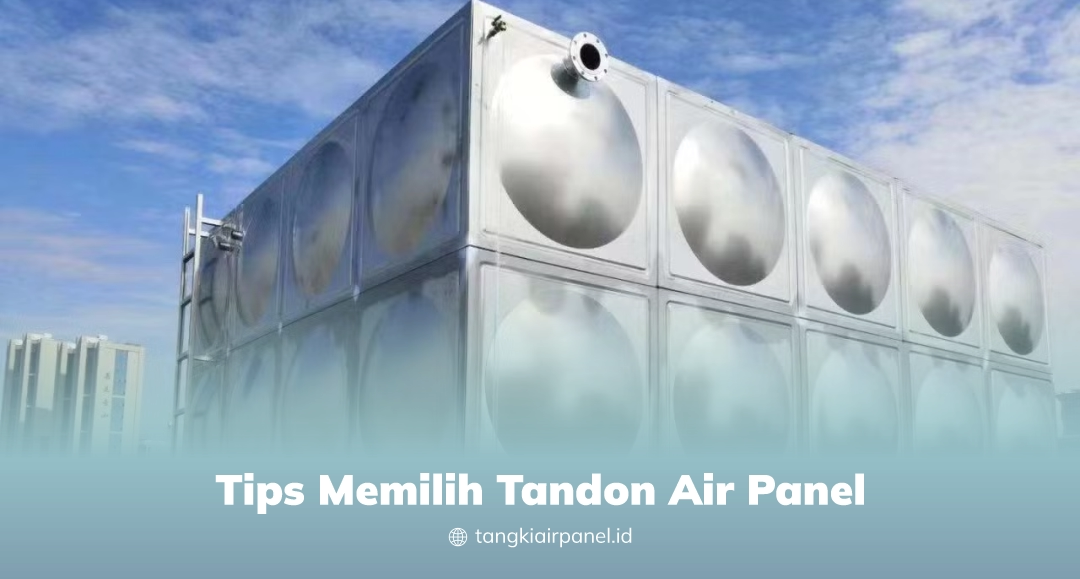 Tips Memilih Tandon Air Panel yang Berkualitas