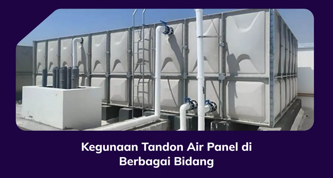 Kegunaan Tandon Air Panel Di Berbagai Bidang