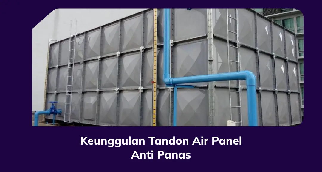 Keunggulan Tandon Air Panel Anti Panas