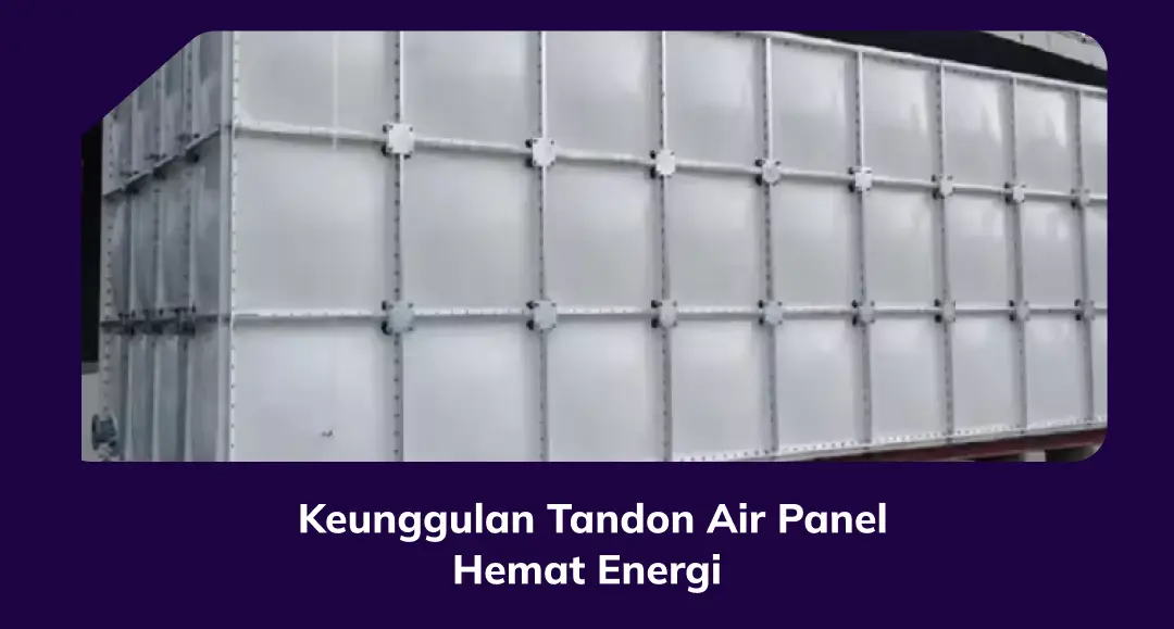 Keunggulan Tandon Air Panel Hemat Energi