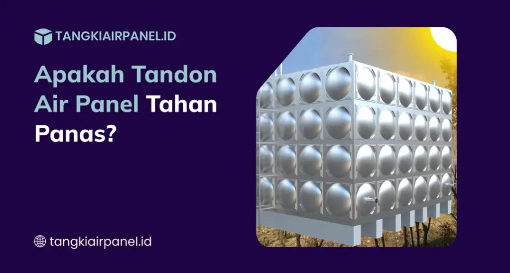 Apakah Tandon Panel Tahan Panas