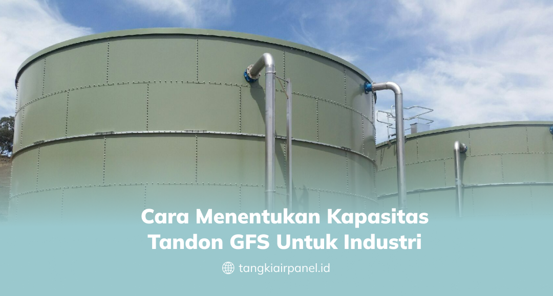 Cara Menentukan Kapasitas Tandon GFS Untuk Industri
