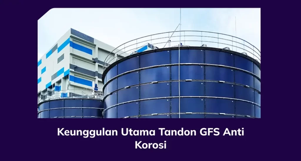 Keunggulan Utama Tandon GFS Anti Korosi