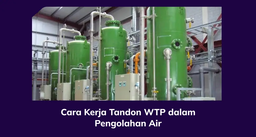 Cara Kerja Tandon WTP dalam Pengolahan Air