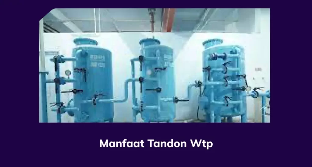 Manfaat Tandon WTP
