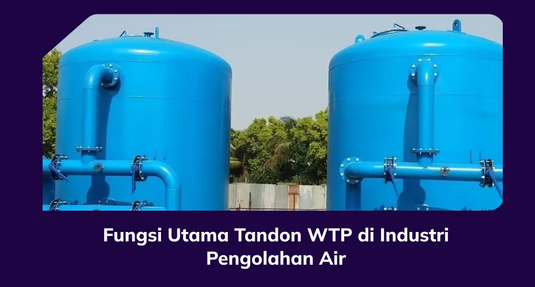 Fungsi Utama Tandon WTP Di Industri Pengolahan Air
