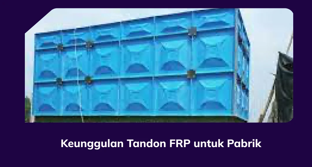 Keunggulan Tandon FRP Untuk Pabrik