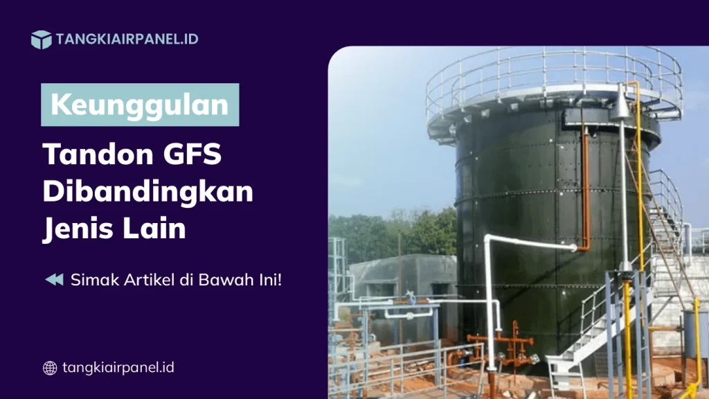 Keunggulan Tandon GFS Dibandingkan Jenis Lain