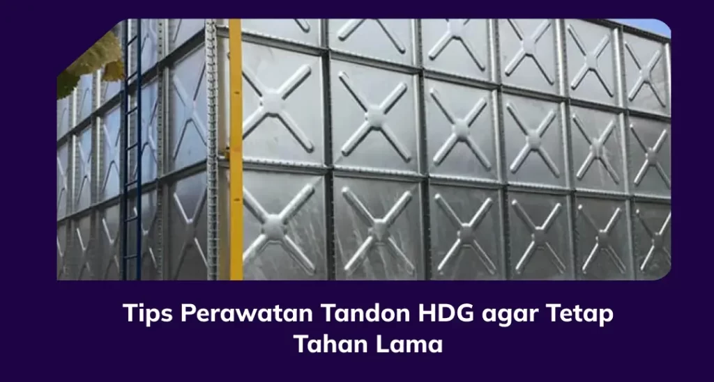 Tips Perawatan Tandon HDG agar Tetap Tahan Lama