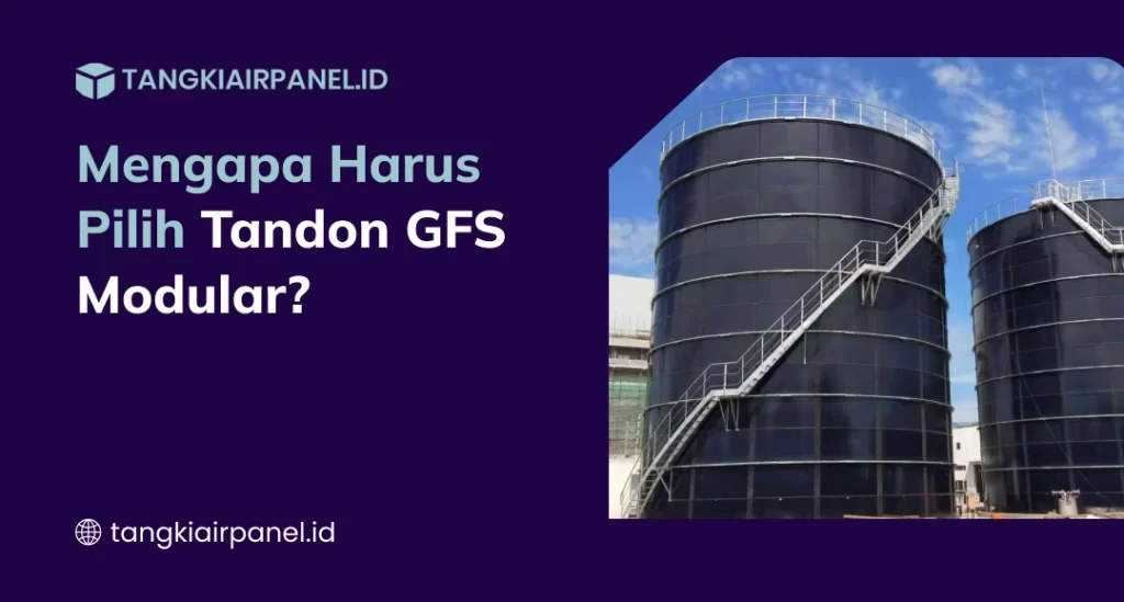 Mengapa Harus Pilih Tandon GFS Modular?