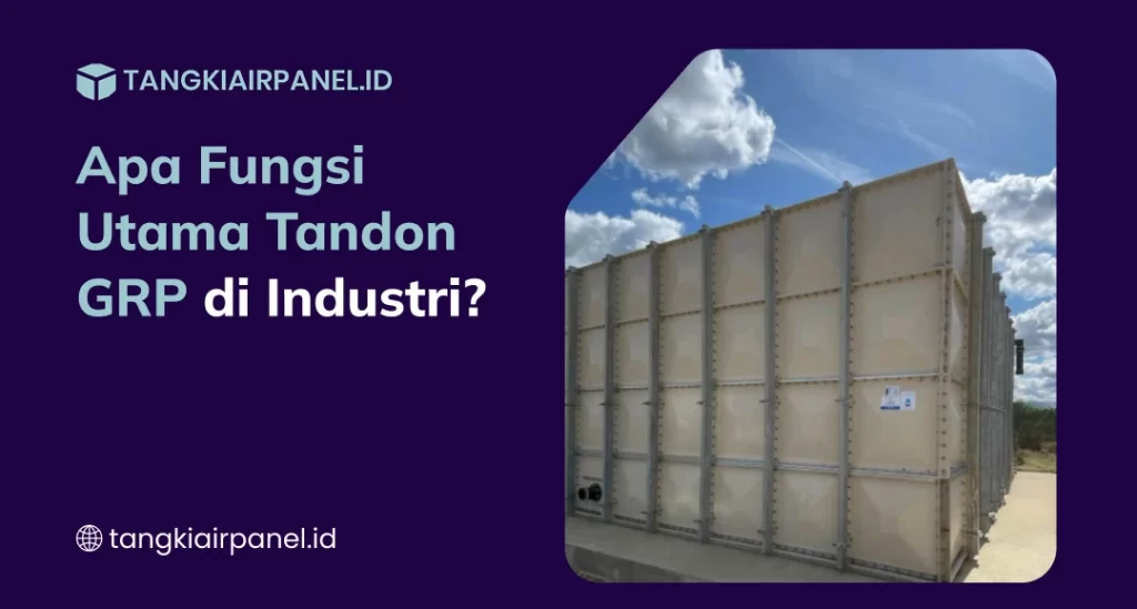 Apa Fungsi Utama Tandon GRP di Industri?