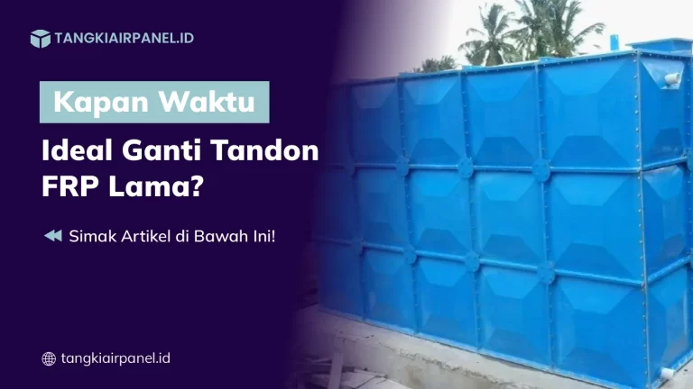 Kapan Waktu Ideal Ganti Tandon FRP Lama?
