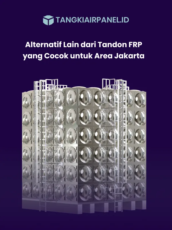Alternatif Lain dari Tandon FRP yang Cocok untuk Area Jakarta