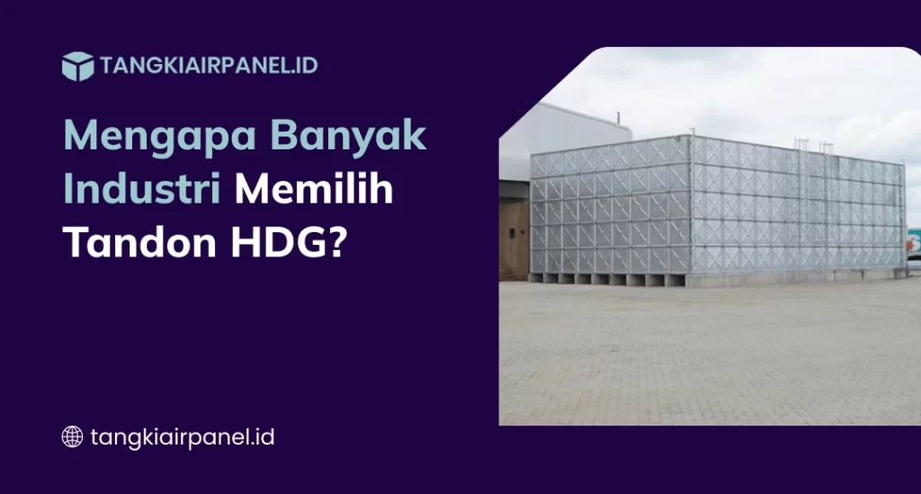 Mengapa Banyak Industri Memilih Tandon HDG?